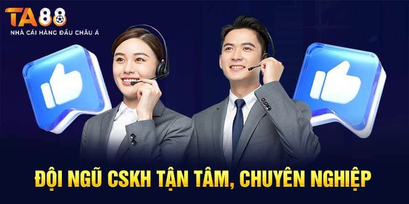 Dịch vụ chăm sóc khách hàng giới thiệu Ta88 chuyên nghiệp