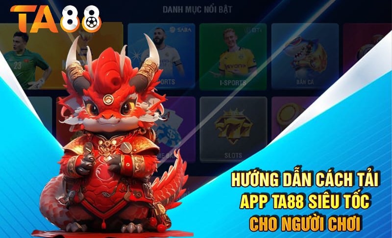 Hướng dẫn cách tải app Ta88 nhanh chóng, chính xác nhất