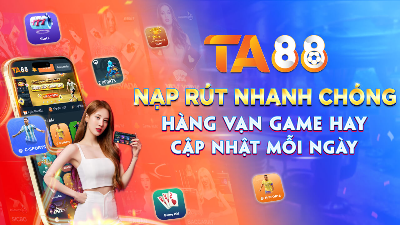 Giới thiệu Ta88 – nạp – rút tiền tại Ta88 nhanh chóng 